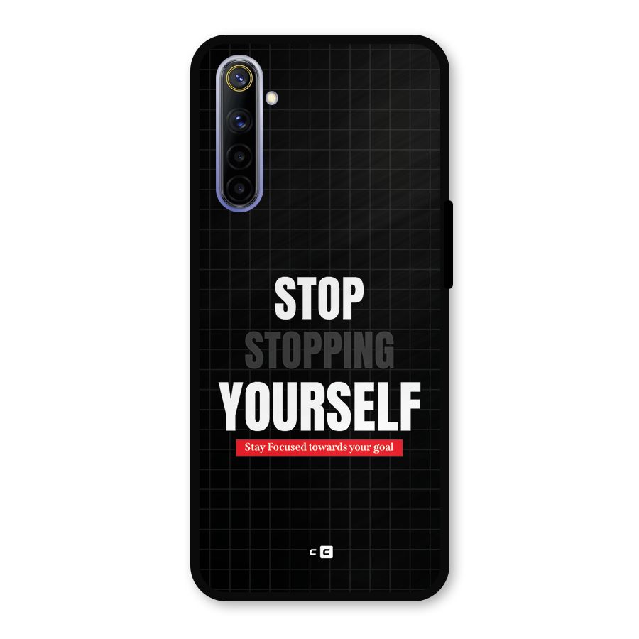 Stop Stopping Yourself Metal Back Case for Realme 6i