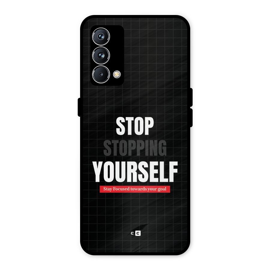 Stop Stopping Yourself Metal Back Case for Realme GT Master Edition