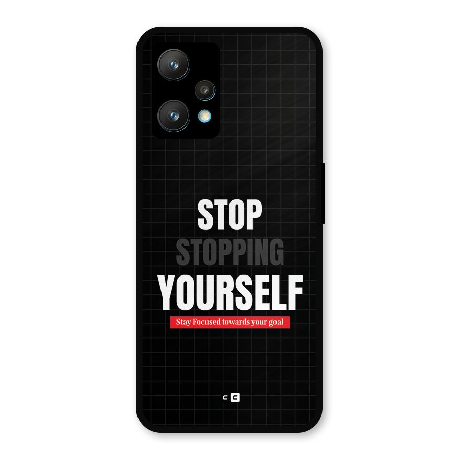 Stop Stopping Yourself Metal Back Case for Realme Narzo 50 Pro