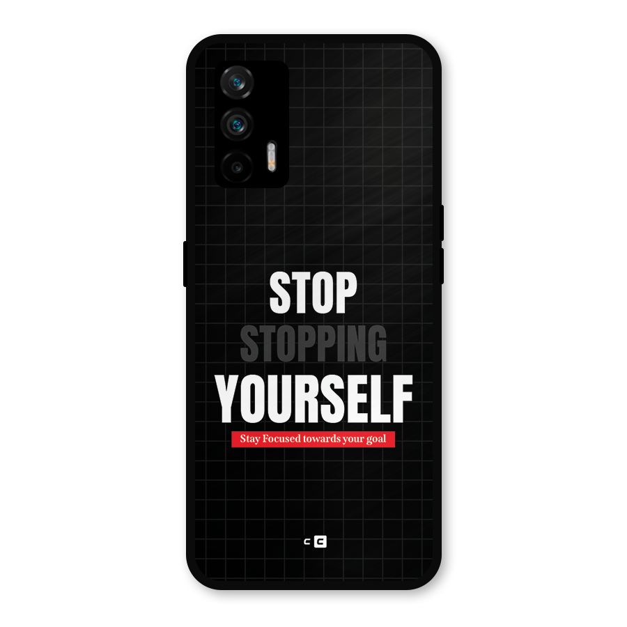Stop Stopping Yourself Metal Back Case for Realme X7 Max