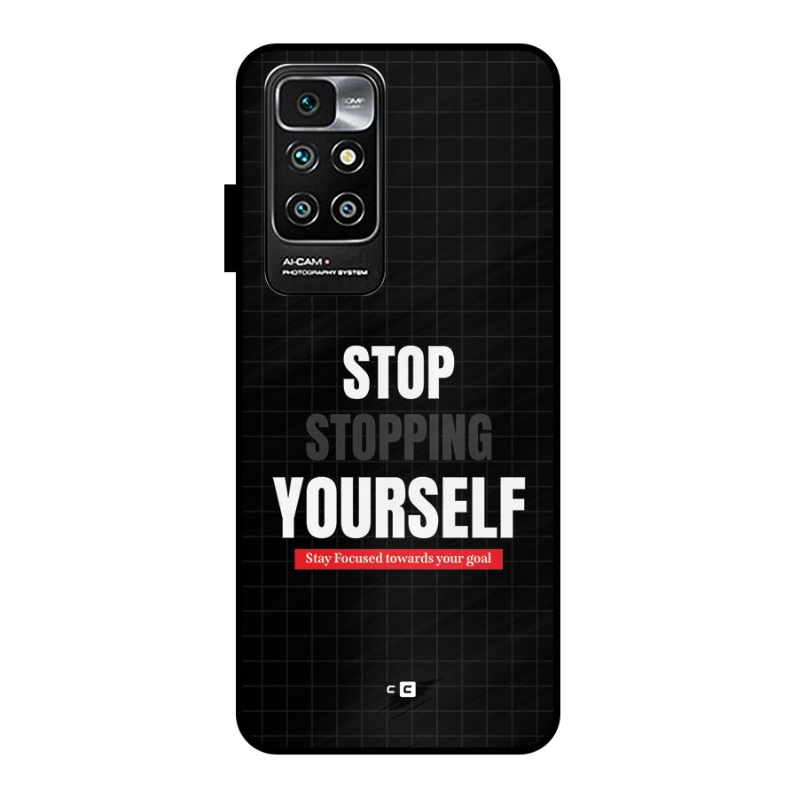 Stop Stopping Yourself Metal Back Case for Redmi 10 Prime