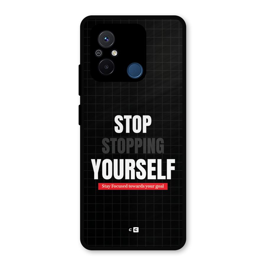 Stop Stopping Yourself Metal Back Case for Redmi 12C