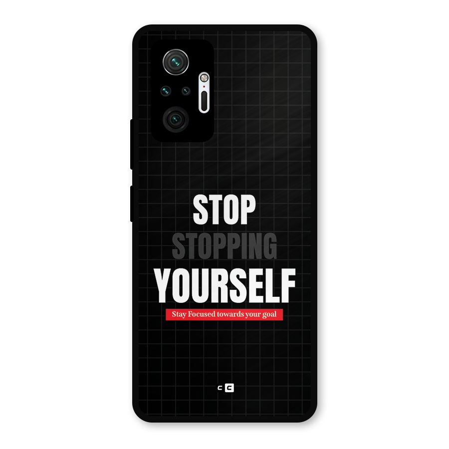 Stop Stopping Yourself Metal Back Case for Redmi Note 10 Pro