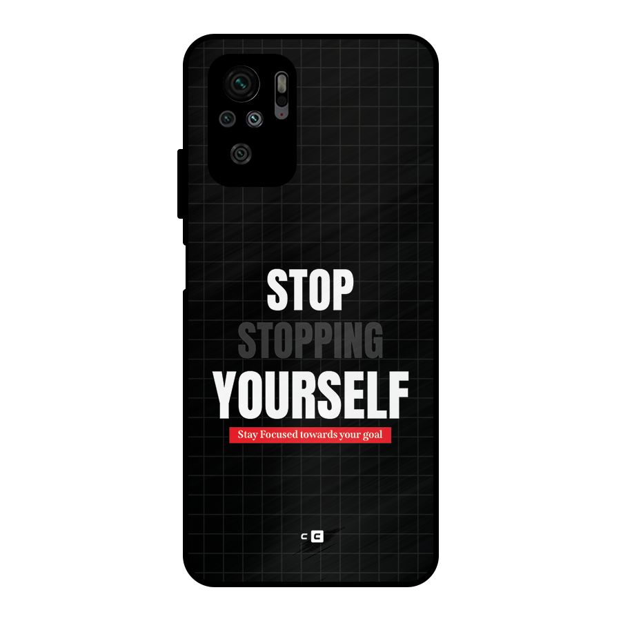 Stop Stopping Yourself Metal Back Case for Redmi Note 11 SE