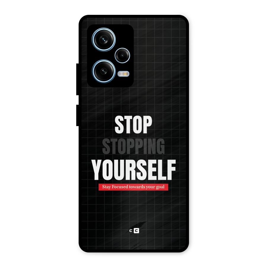 Stop Stopping Yourself Metal Back Case for Redmi Note 12 Pro