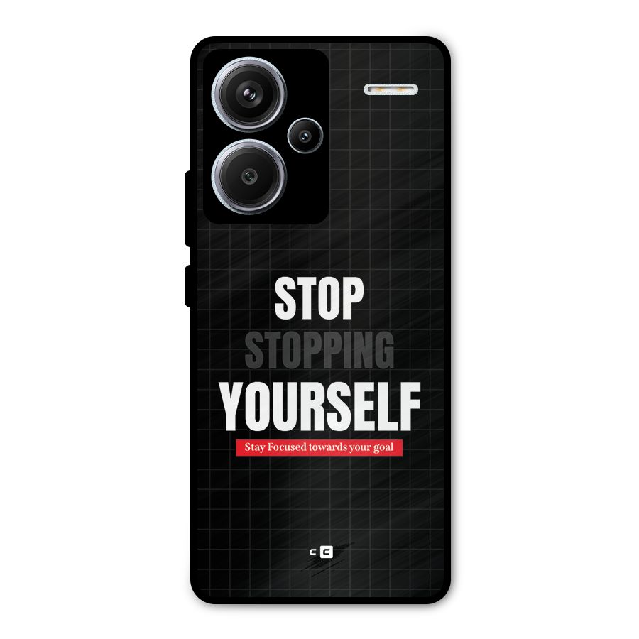Stop Stopping Yourself Metal Back Case for Redmi Note 13 Pro Plus
