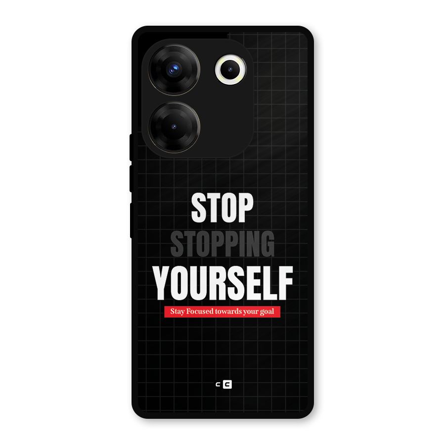 Stop Stopping Yourself Metal Back Case for Tecno Camon 20 Pro