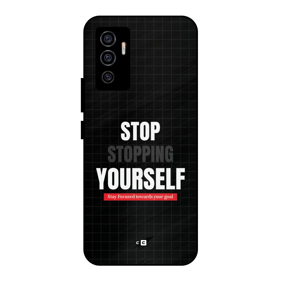 Stop Stopping Yourself Metal Back Case for Vivo V23e