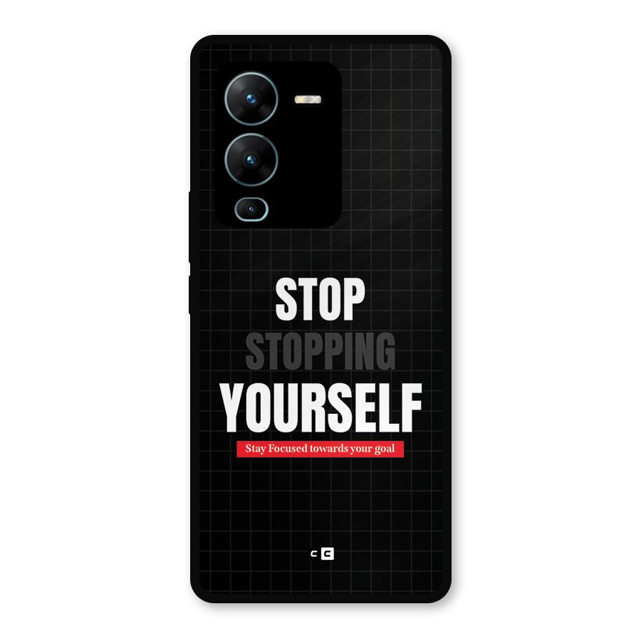 Stop Stopping Yourself Metal Back Case for Vivo V25 Pro