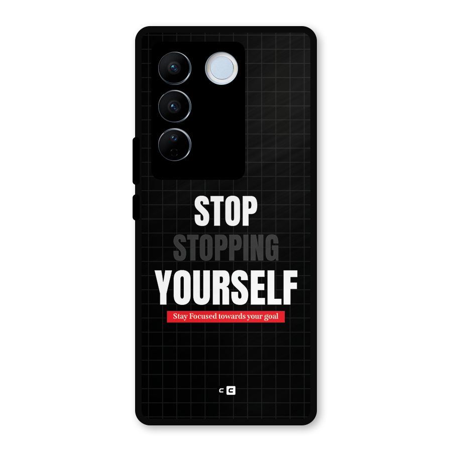 Stop Stopping Yourself Metal Back Case for Vivo V27