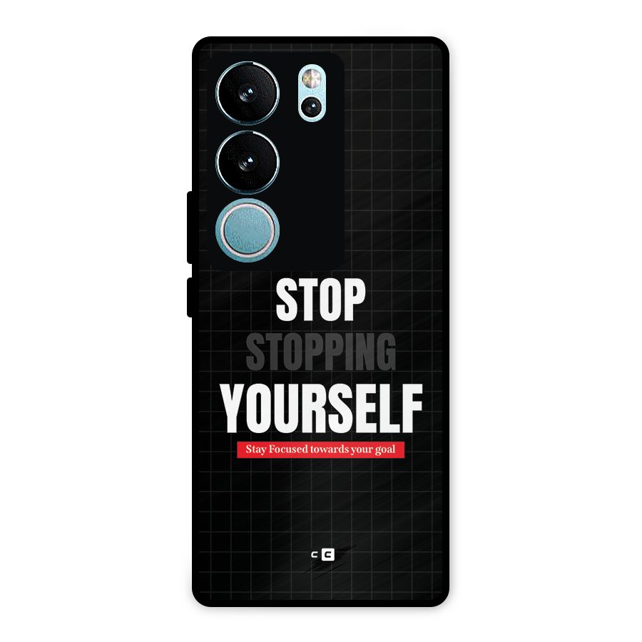 Stop Stopping Yourself Metal Back Case for Vivo V29