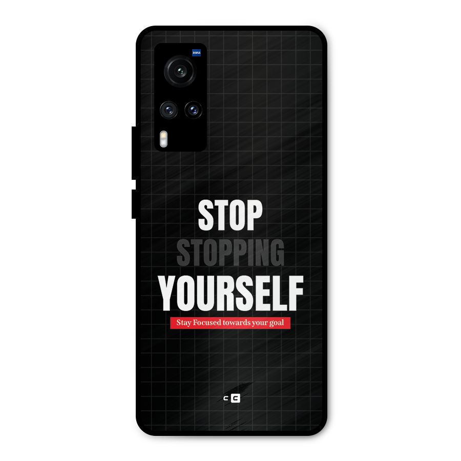 Stop Stopping Yourself Metal Back Case for Vivo X60
