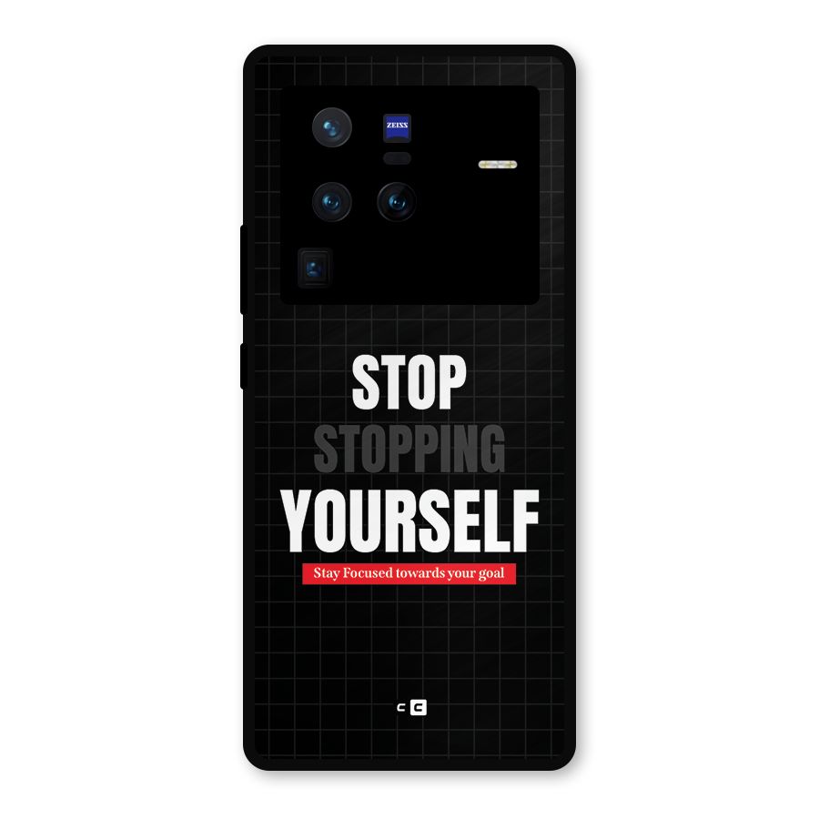 Stop Stopping Yourself Metal Back Case for Vivo X80 Pro