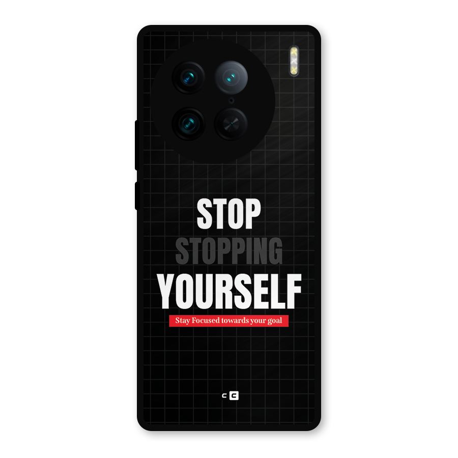 Stop Stopping Yourself Metal Back Case for Vivo X90 Pro