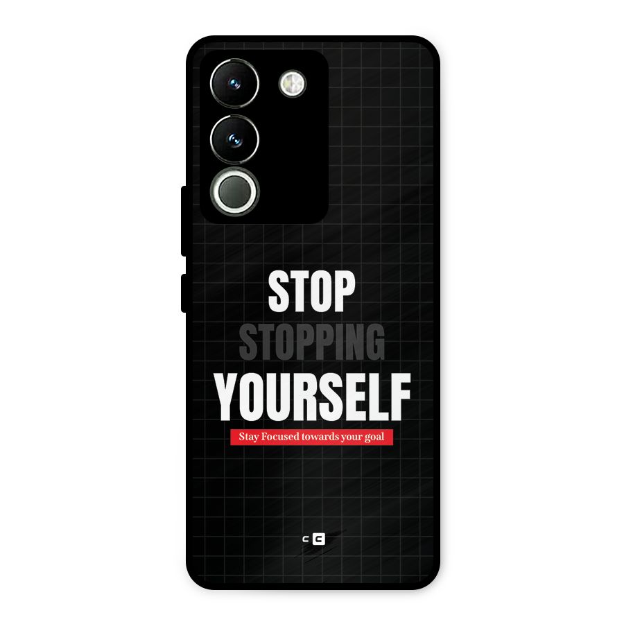 Stop Stopping Yourself Metal Back Case for Vivo Y200