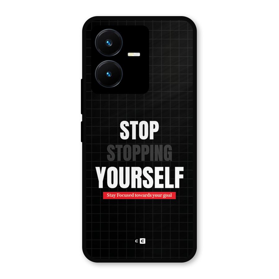 Stop Stopping Yourself Metal Back Case for Vivo Y22