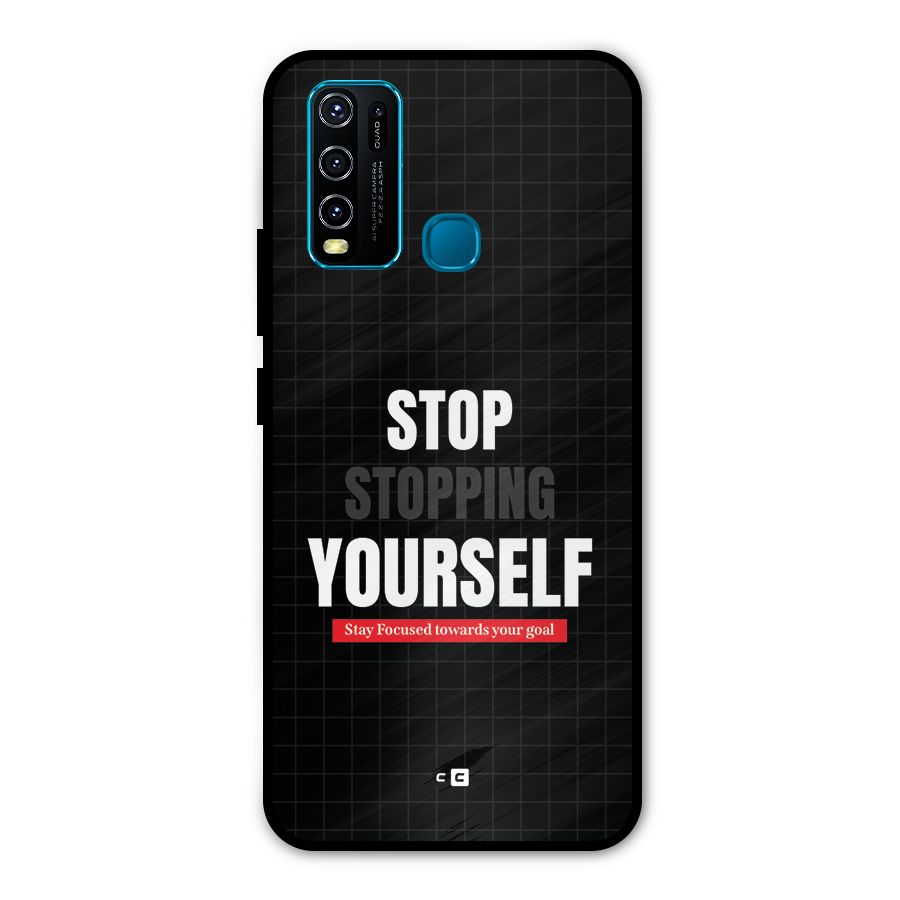 Stop Stopping Yourself Metal Back Case for Vivo Y30