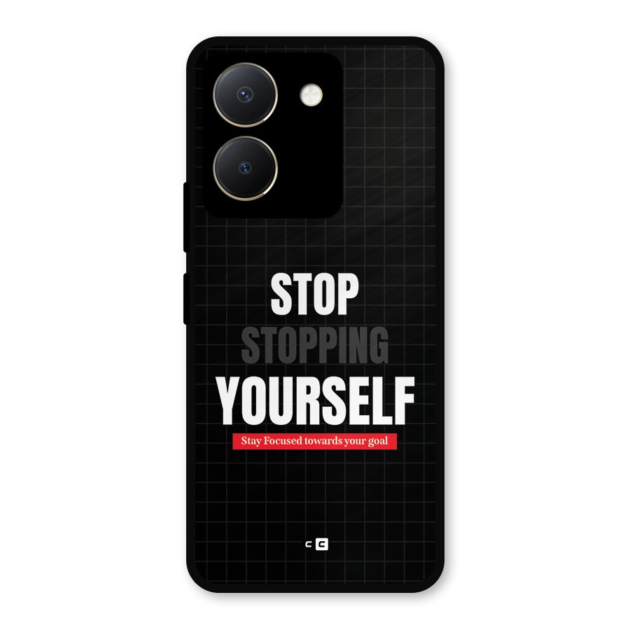 Stop Stopping Yourself Metal Back Case for Vivo Y36