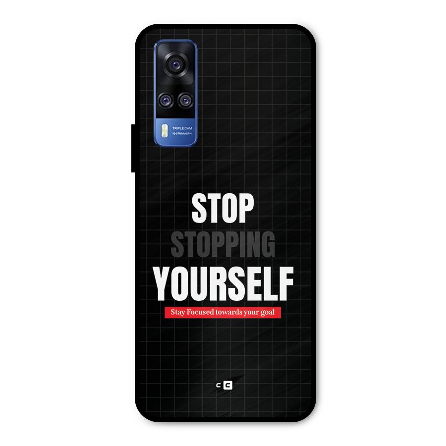 Stop Stopping Yourself Metal Back Case for Vivo Y51A