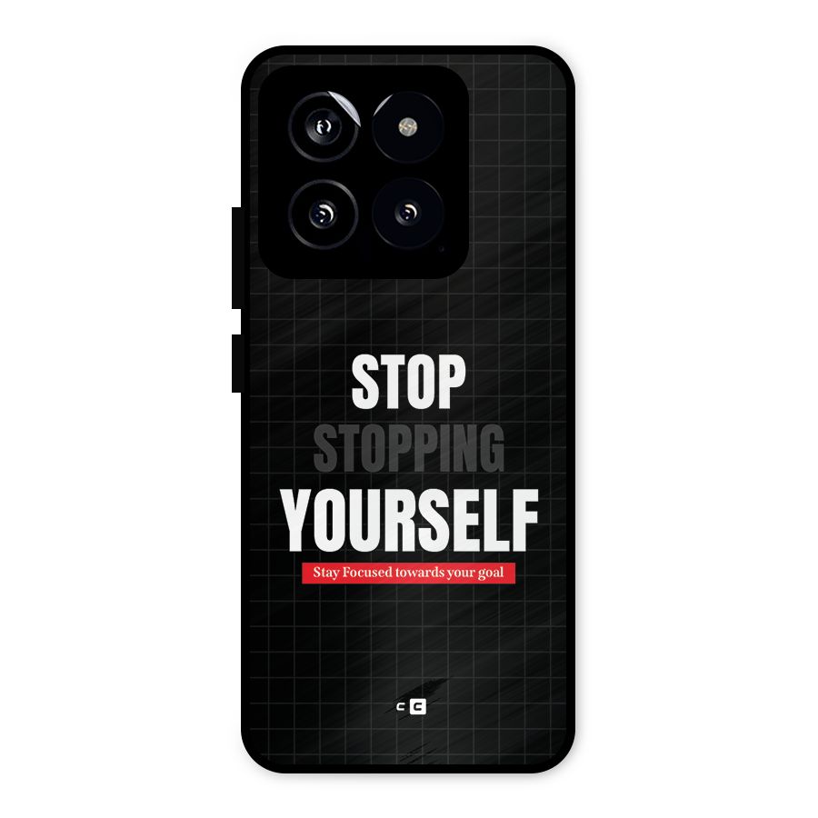 Stop Stopping Yourself Metal Back Case for Xiaomi 14