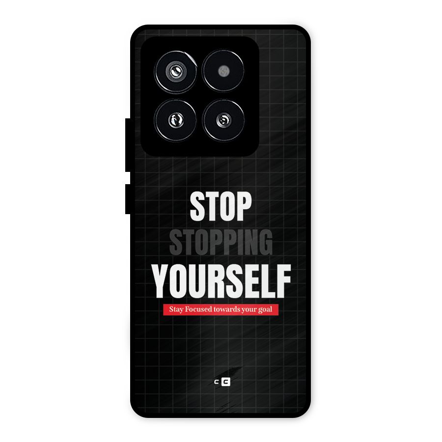 Stop Stopping Yourself Metal Back Case for Xiaomi 14 Pro