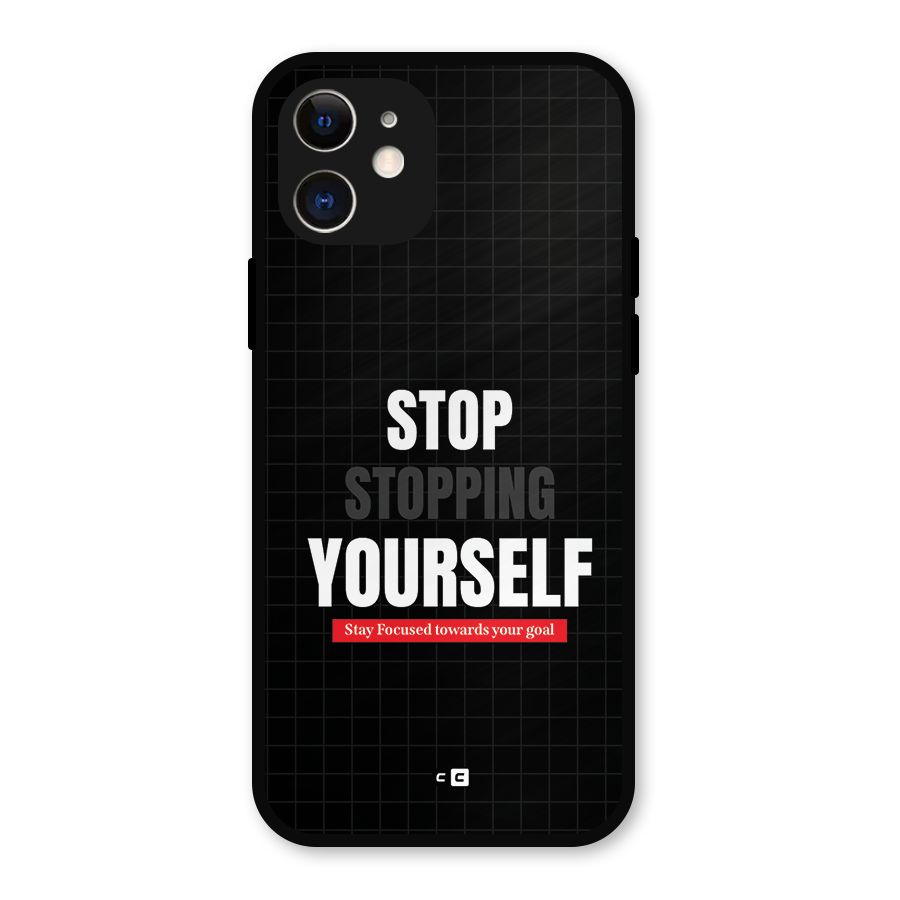 Stop Stopping Yourself Metal Back Case for iPhone 12