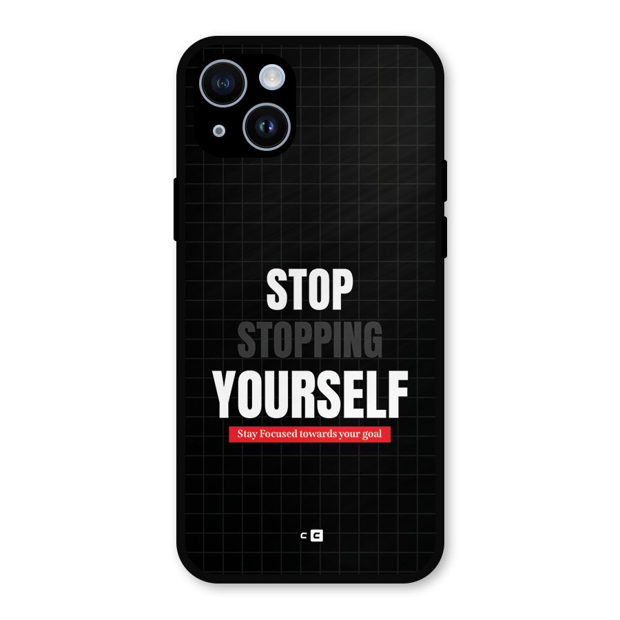 Stop Stopping Yourself Metal Back Case for iPhone 14