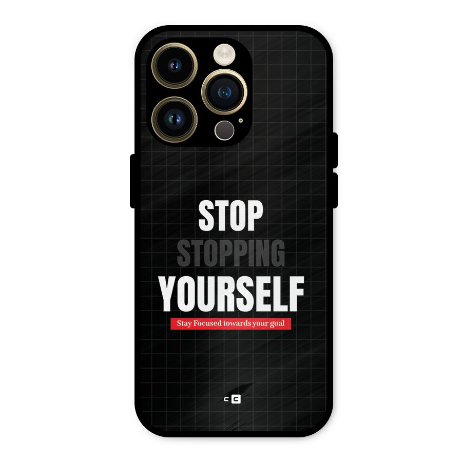 Stop Stopping Yourself Metal Back Case for iPhone 14 Pro