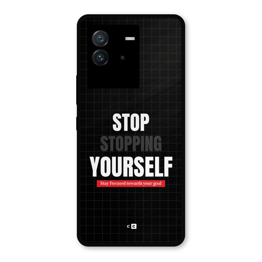 Stop Stopping Yourself Metal Back Case for iQOO Neo 6 5G