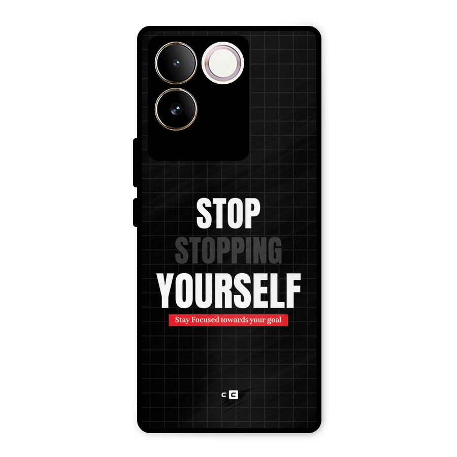 Stop Stopping Yourself Metal Back Case for iQOO Z7 Pro