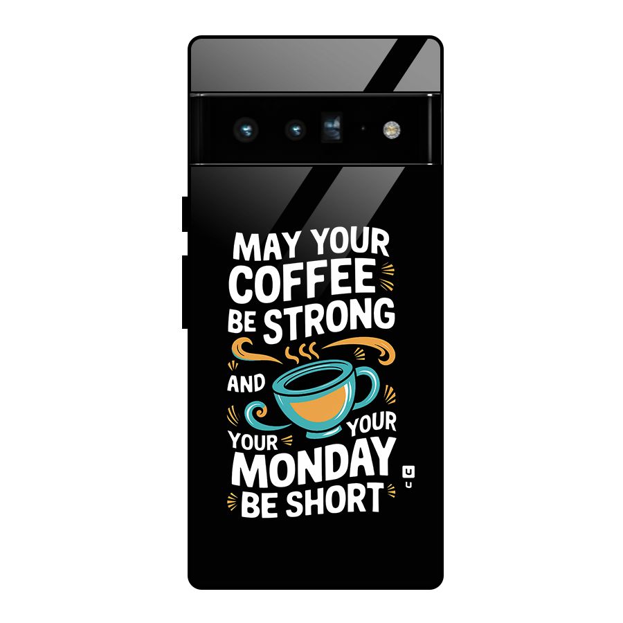 Strong Coffee Glass Back Case for Google Pixel 6 Pro