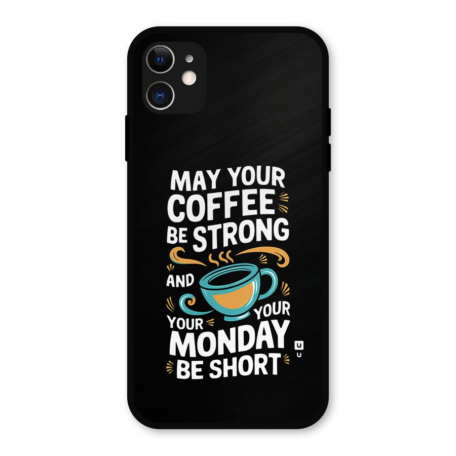 Strong Coffee Metal Back Case for iPhone 11