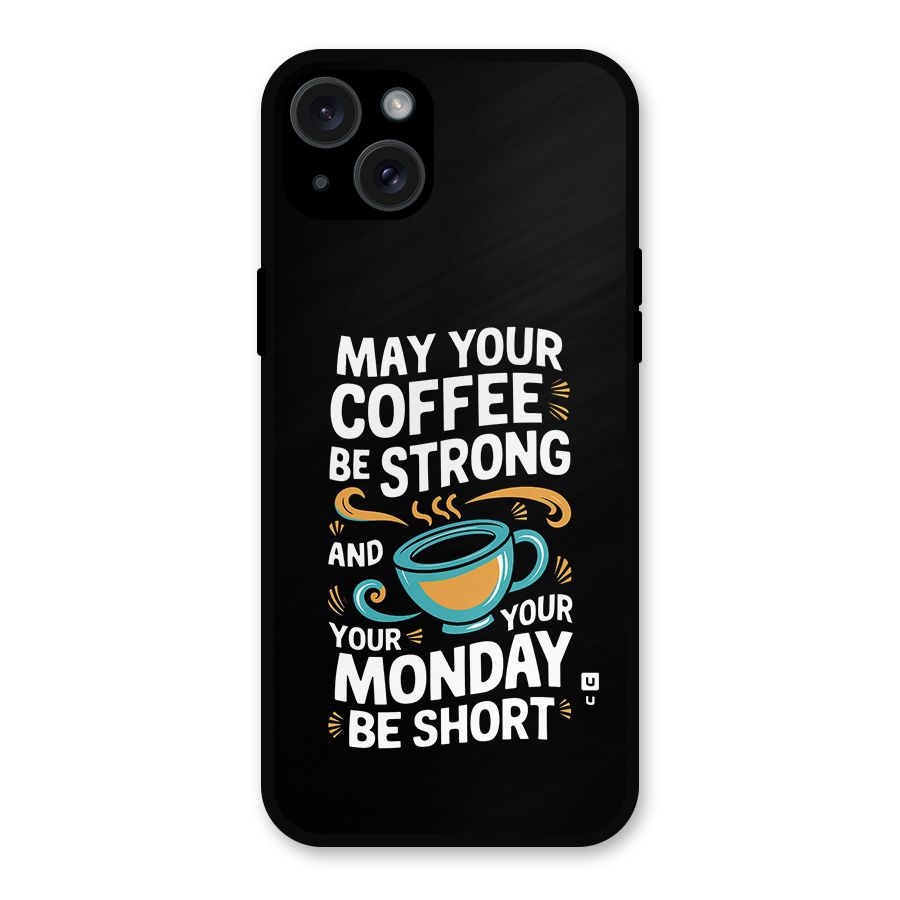 Strong Coffee Metal Back Case for iPhone 15 Plus