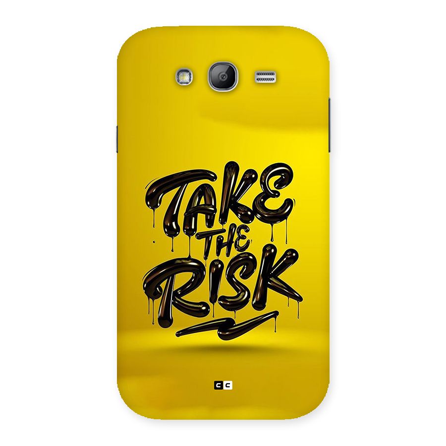 Take The Risk Back Case for Galaxy Grand