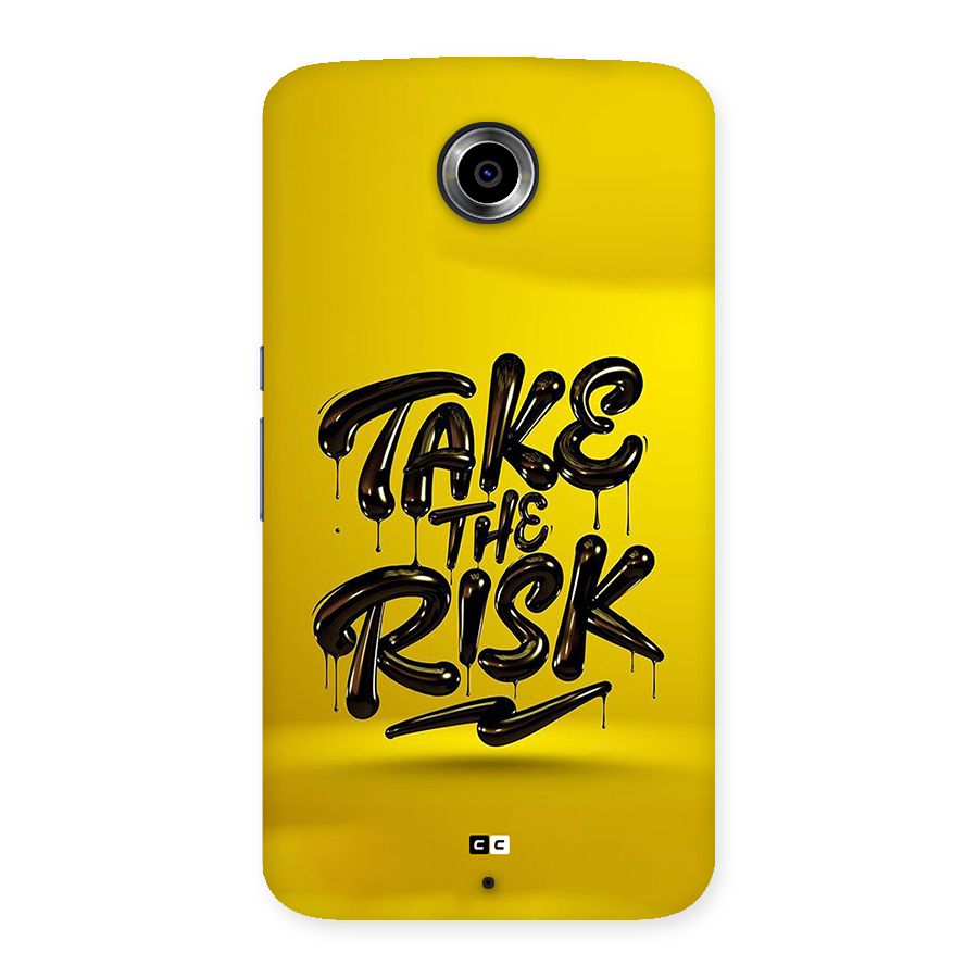 Take The Risk Back Case for Google Nexus 6