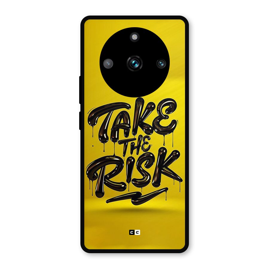 Take The Risk Metal Back Case for Realme 11 Pro Plus