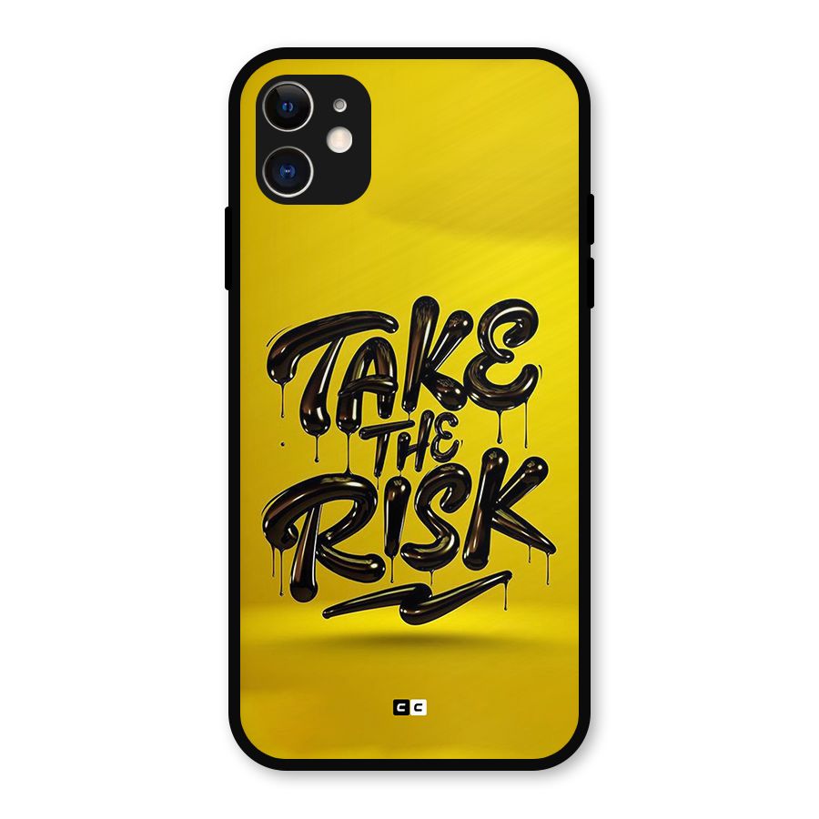 Take The Risk Metal Back Case for iPhone 11