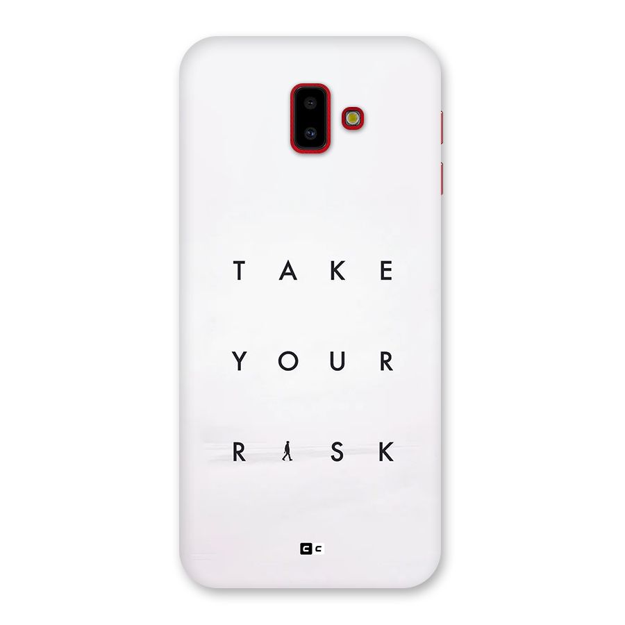 Take Your Risk Back Case for Galaxy J6 Plus