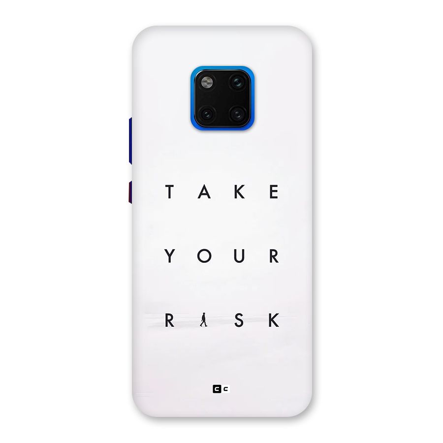 Take Your Risk Back Case for Huawei Mate 20 Pro