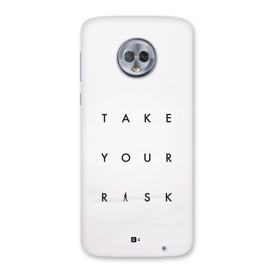 Take Your Risk Back Case for Moto G6 Plus