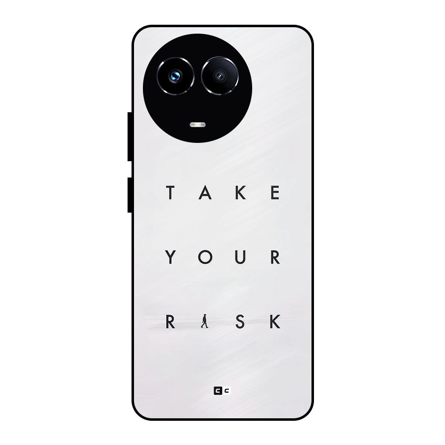 Take Your Risk Metal Back Case for Realme 11X