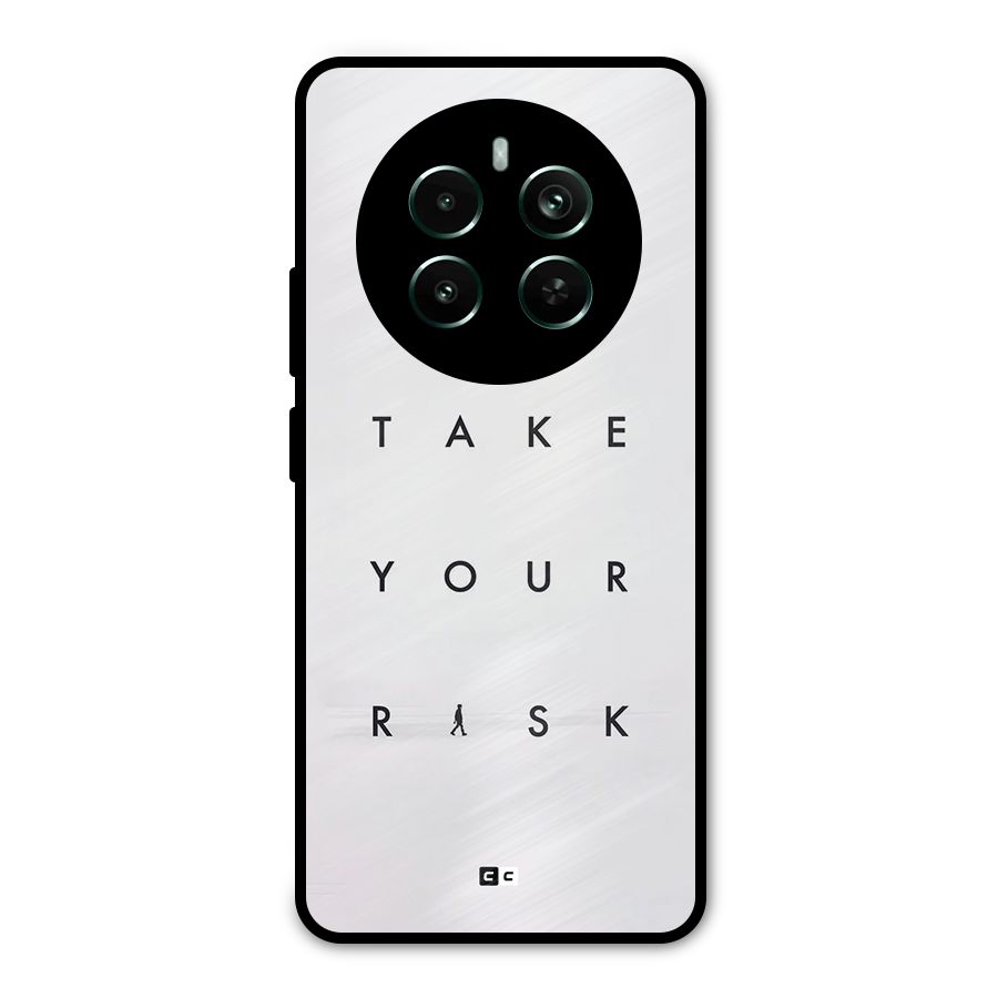 Take Your Risk Metal Back Case for Realme 12 Pro Plus