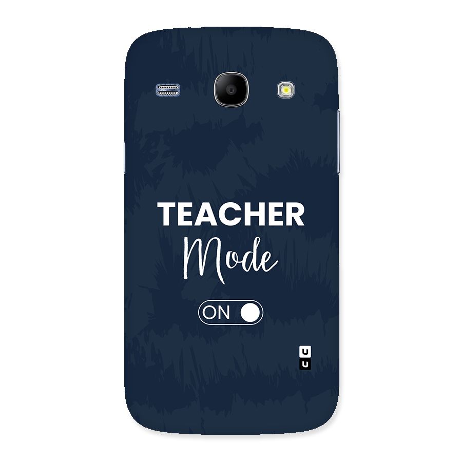Teacher Mode On Back Case for Galaxy Core