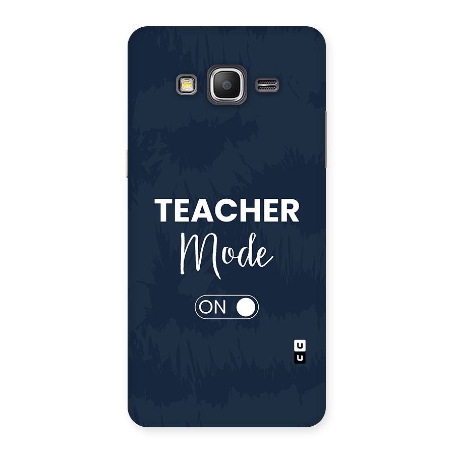 Teacher Mode On Back Case for Galaxy Grand Prime