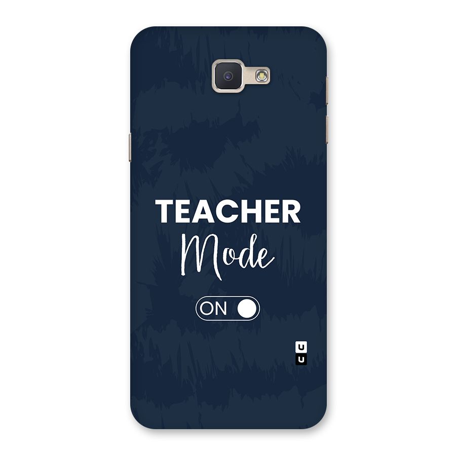 Teacher Mode On Back Case for Galaxy J5 Prime