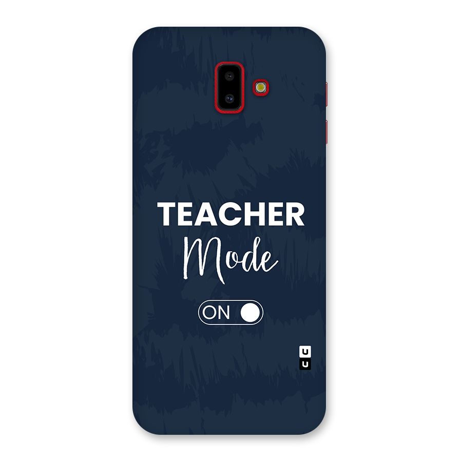 Teacher Mode On Back Case for Galaxy J6 Plus