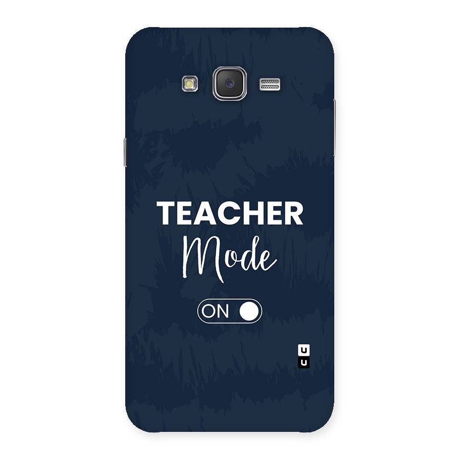 Teacher Mode On Back Case for Galaxy J7