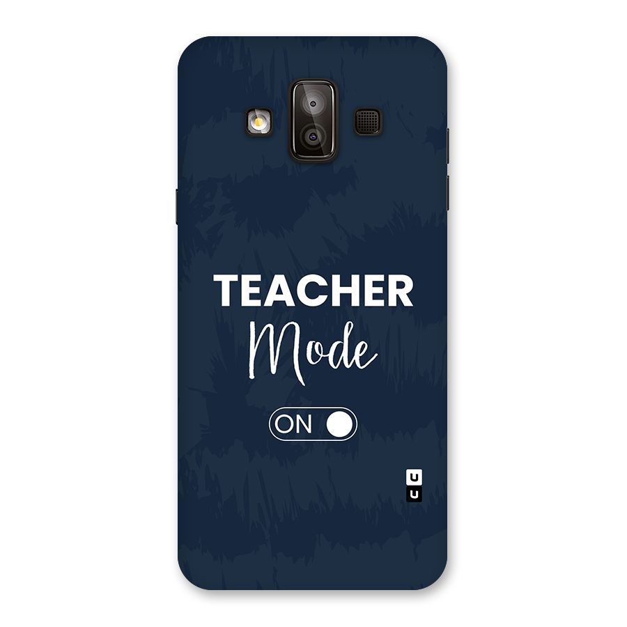 Teacher Mode On Back Case for Galaxy J7 Duo