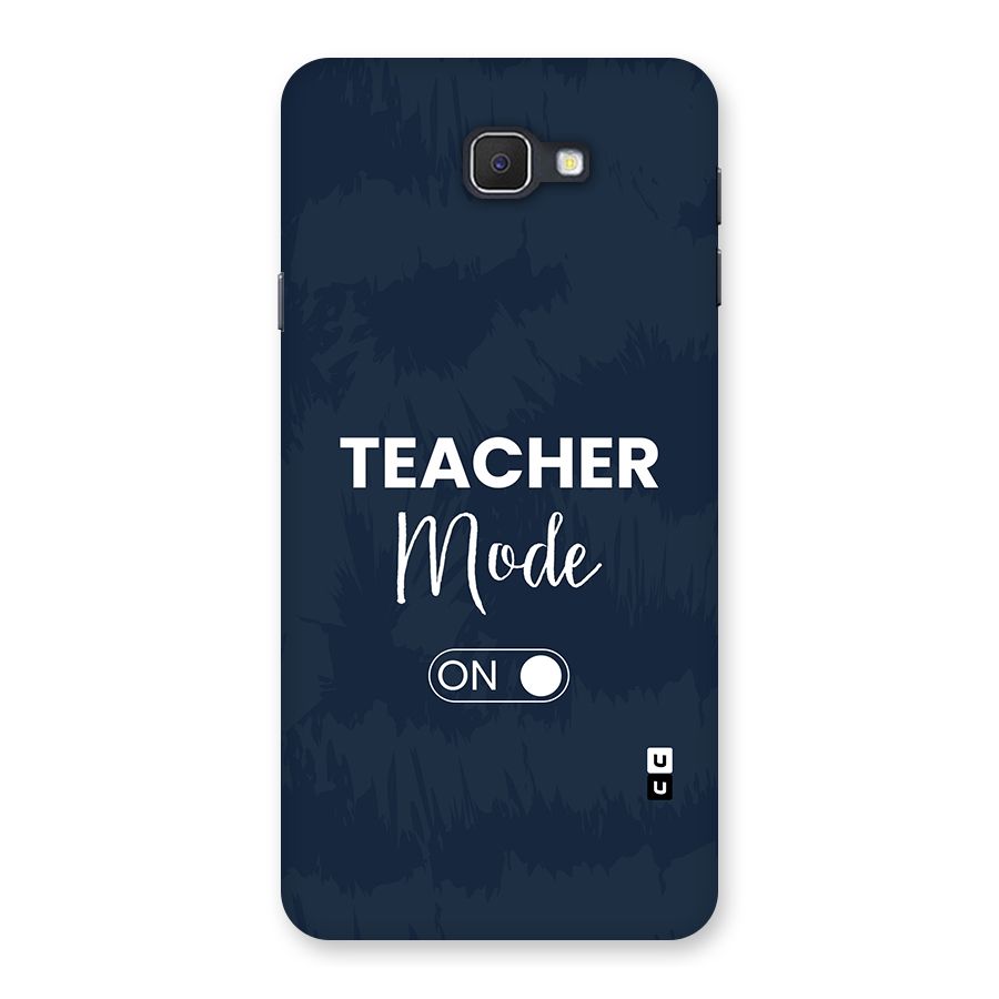 Teacher Mode On Back Case for Galaxy J7 Prime