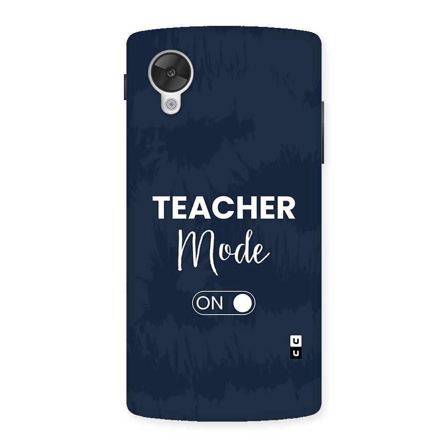 Teacher Mode On Back Case for Google Nexus 5